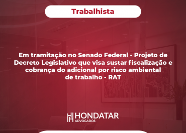 Em tramitação no Senado Federal – Projeto de Decreto Legislativo que visa sustar fiscalização e cobrança do adicional por risco ambiental de trabalho – RAT