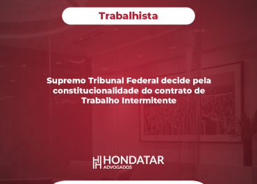 Supremo Tribunal Federal decide pela constitucionalidade do contrato de Trabalho Intermitente