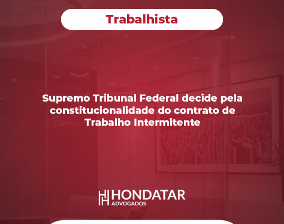 Supremo Tribunal Federal decide pela constitucionalidade do contrato de Trabalho Intermitente