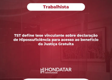 TST define tese vinculante sobre declaração de Hipossuficiência para acesso ao benefício da Justiça Gratuita