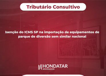 Isenção do ICMS SP na importação de equipamentos de parque de diversão sem similar nacional