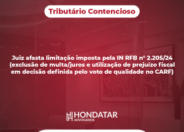 Juiz afasta limitação imposta pela IN RFB n° 2.205/24 (exclusão de multa/juros e utilização de prejuízo fiscal em decisão definida pelo voto de qualidade no CARF)